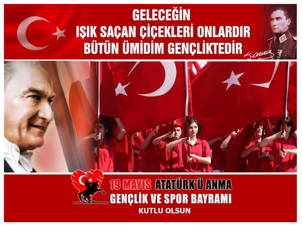 19 Mayıs Atatürk'ü Anma, Gençlik ve Spor Bayramı Kutlu Olsun